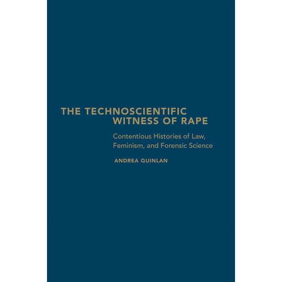 The Technoscientific Witness of Rape (Hardcover)