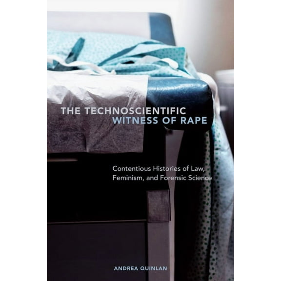 The Technoscientific Witness of Rape, (Paperback)
