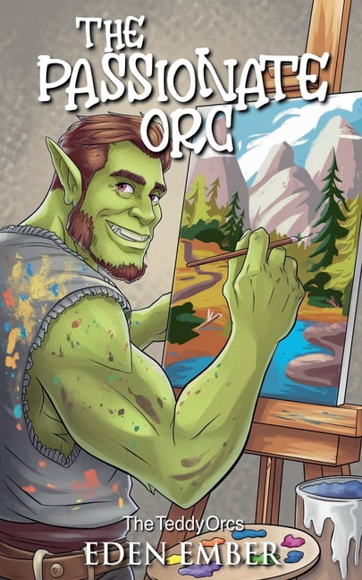 The Teddy Orcs The Passionate Orc, Book 1, (Paperback)