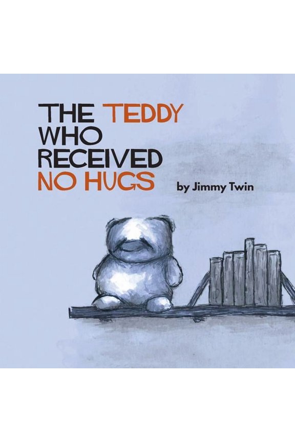 The Teddy Who Received No Hugs, (Paperback)