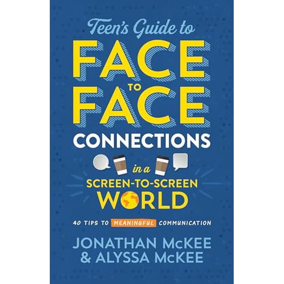 Pre-Owned The Teen's Guide to Face-to-Face Connections in a Screen-to-Screen World: 40 Tips to Meaningful Communication, 9781643524689, 1643524682, Paperback,