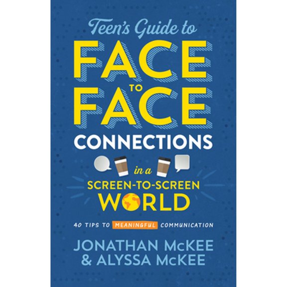 Pre-Owned The Teen's Guide to Face-to-Face Connections in a Screen-to-Screen World: 40 Tips to Meaningful Communication, 9781643524689, 1643524682, Paperback,