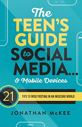 Pre-Owned The Teen's Guide to Social Media... and Mobile Devices: 21 Tips to Wise Posting in an Insecure World (Paperback) 1683223195 9781683223191
