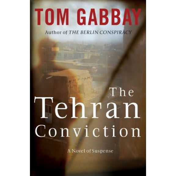 Pre-Owned The Tehran Conviction (Hardcover) 9780061188459