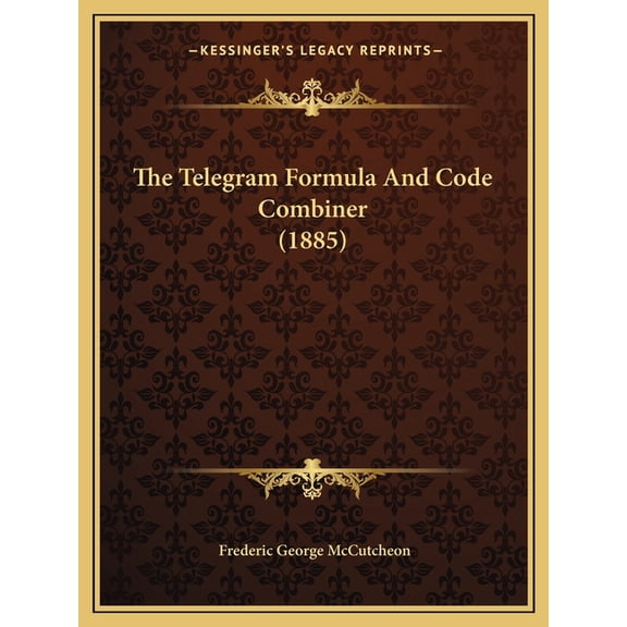 The Telegram Formula And Code Combiner (1885) (Paperback)