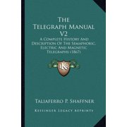 The Telegraph Manual V2 A Complete History And Description Of The Semaphoric, Electric And Magnetic Telegraphs 1867 Paperback