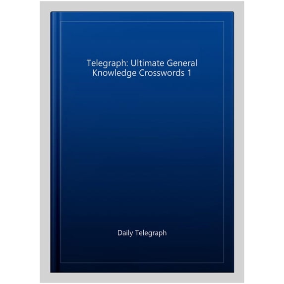 The Telegraph: Ultimate General Knowledge Crosswords 1