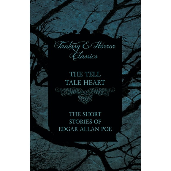 The Tell Tale Heart - The Short Stories of Edgar Allan Poe (Fantasy and Horror Classics), (Paperback)