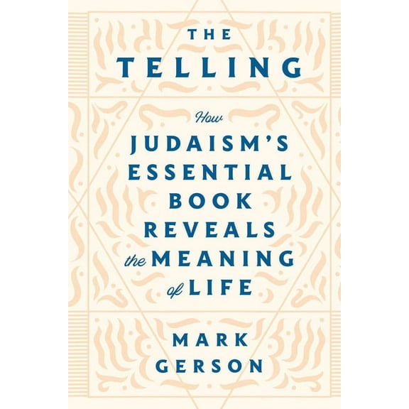 The Telling : How Judaism's Essential Book Reveals the Meaning of Life (Paperback)