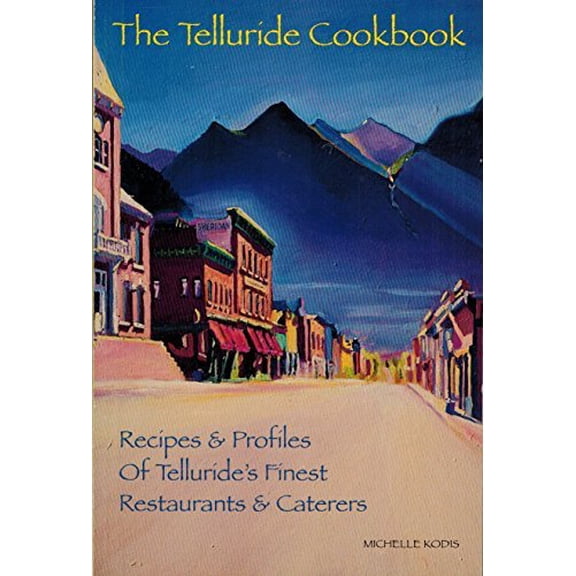 Pre-Owned The Telluride Cookbook: Recipes and Profiles of Telluride's Finest Restaurants and Caterers Paperback