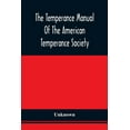 thumbnail image 1 of The Temperance Manual Of The American Temperance Society: For The Young Men Of The United States, (Paperback), 1 of 1