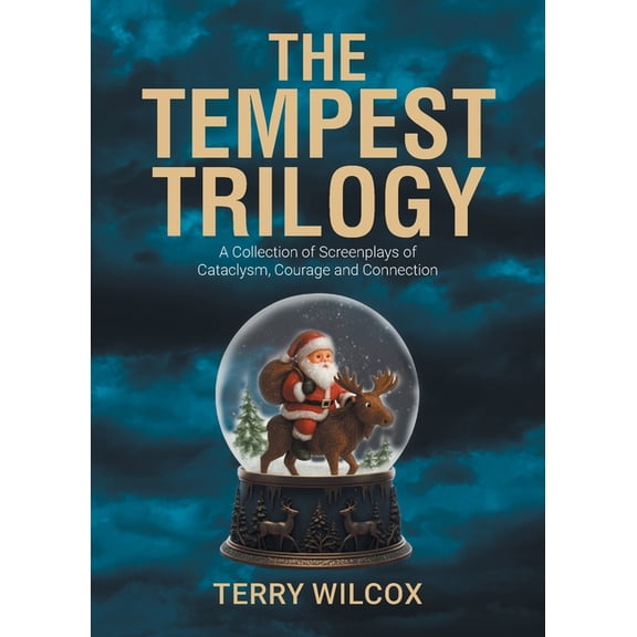 The Tempest Trilogy: A Collection of Screenplays of Cataclysm, Courage and Connection, (Paperback)