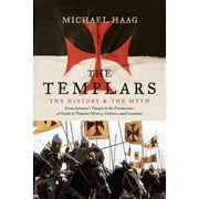 The Templars The History and the Myth From Solomons Temple to the Freemasons, Paperback