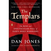 The Templars The Rise and Spectacular Fall of Gods Holy Warriors, Paperback