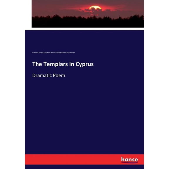 The Templars in Cyprus: Dramatic Poem, (Paperback)