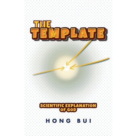 The Template: Scientific Explanation of God, (Paperback)