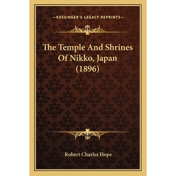 The Temple And Shrines Of Nikko, Japan (1896) (Paperback)