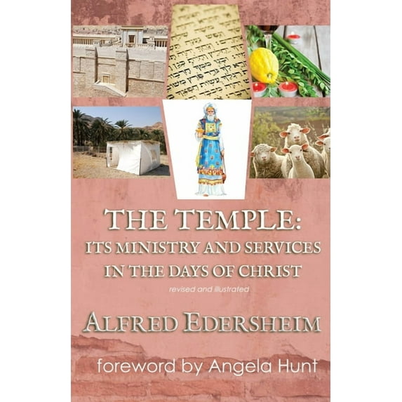 The Temple: Its Ministry and Services in the Days of Christ, Revised and Illustrated, (Paperback)