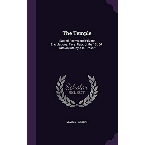 The Temple : Sacred Poems and Private Ejaculations. Facs. Repr. of the 1St Ed., With an Intr. by A.B. Grosart (Hardcover)