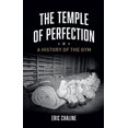 thumbnail image 1 of The Temple of Perfection: A History of the Gym, (Hardcover), 1 of 1