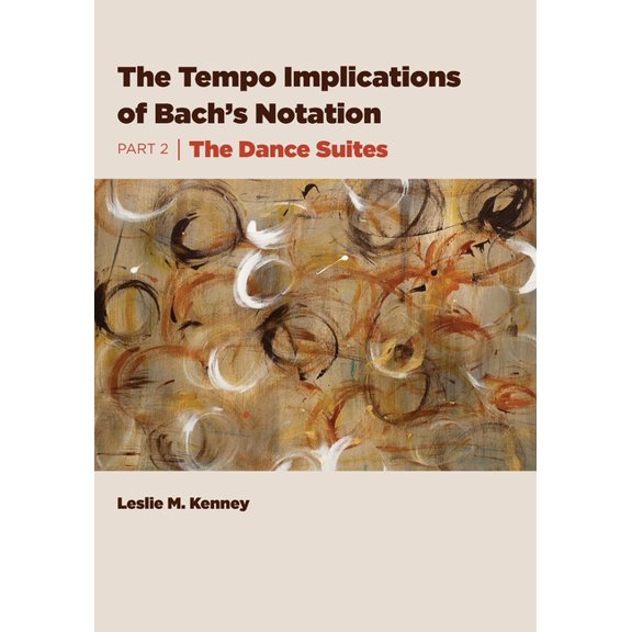 The Tempo Implications of Bach's Notation: Part 2-The Dance Suites, (Paperback)