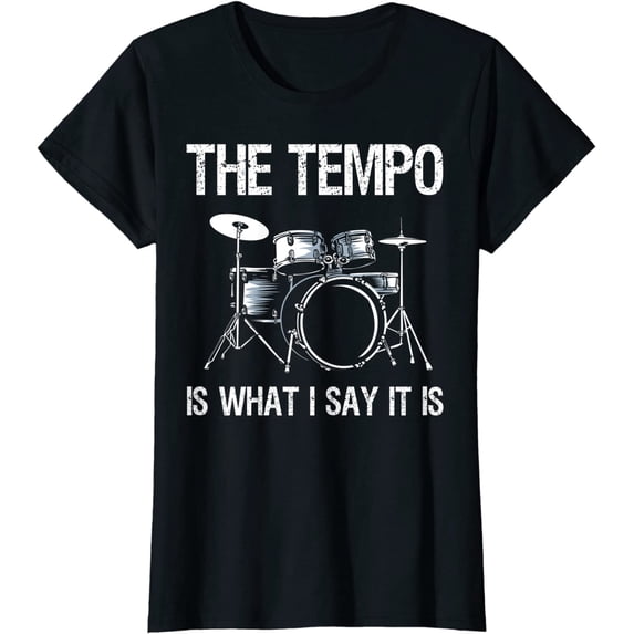 The Tempo Is What I Say It Is Gift Funny Drummer T-Shirt