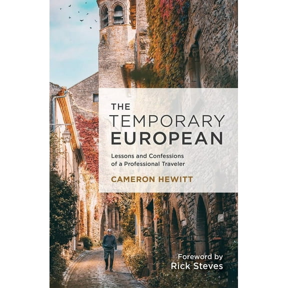 The Temporary European: Lessons and Confessions of a Professional Traveler, (Paperback)
