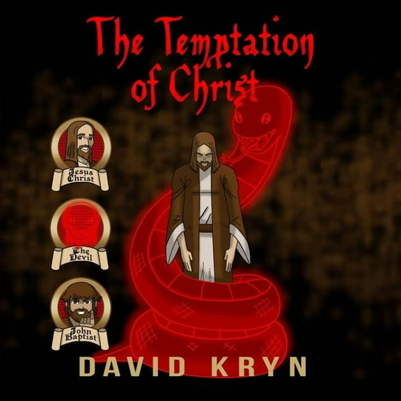 The Temptation of Christ: Jesus Tempted In The Wilderness By The Devil (Paperback) by David Kryn