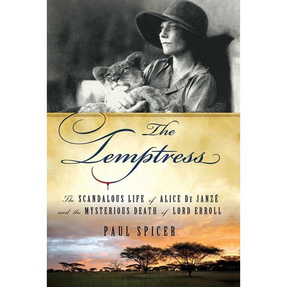 The Temptress : The Scandalous Life of Alice de Janze and the Mysterious Death of Lord Erroll (Paperback)