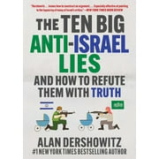 The Ten Big Anti-Israel Lies And How to Refute Them with Truth, Paperback