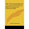 thumbnail image 1 of The Ten Commandments : A Course Of Lectures Delivered Before The University Of Pennsylvania (1889) (Paperback), 1 of 1