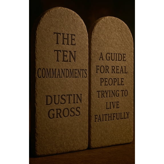 The Ten Commandments: A Guide for Real People Trying to Live Faithfully, (Paperback)