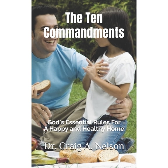 The Ten Commandments: God's Essential Rules For A Happy and Healthy Home, (Paperback)