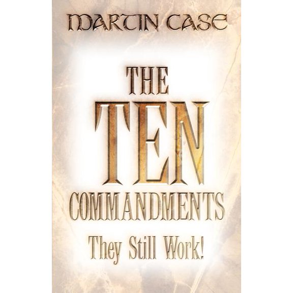 The Ten Commandments: They Still Work!, (Paperback)