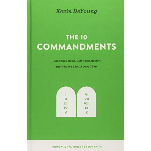 Pre-Owned The Ten Commandments: What They Mean, Why They Matter, and Why We Should Obey Them (Foundational Tools for Our Faith) Hardcover