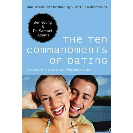 The Ten Commandments of Dating: Time-Tested Laws for Building Successful Relationships (Revised, Update), (Paperback)