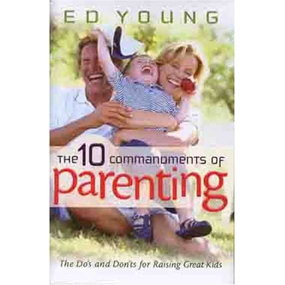 Pre-Owned The Ten Commandments of Parenting: The Dos and Donts for Raising Great Kids (Hardcover) 080243147X 9780802431479