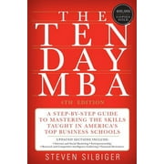 The Ten-Day MBA A Step-By-Step Guide to Mastering the Skills Taught in Americas Top Business Schools, Paperback