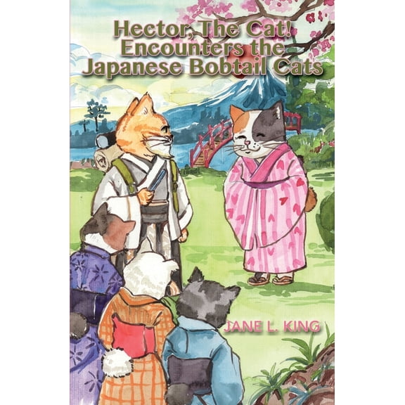 The Ten Lives of Hector, the Cat! Hector, The Cat! Encounters the Japanese Bobtail Cats: The Sixth Life of Hector, The Cat!, (Paperback)