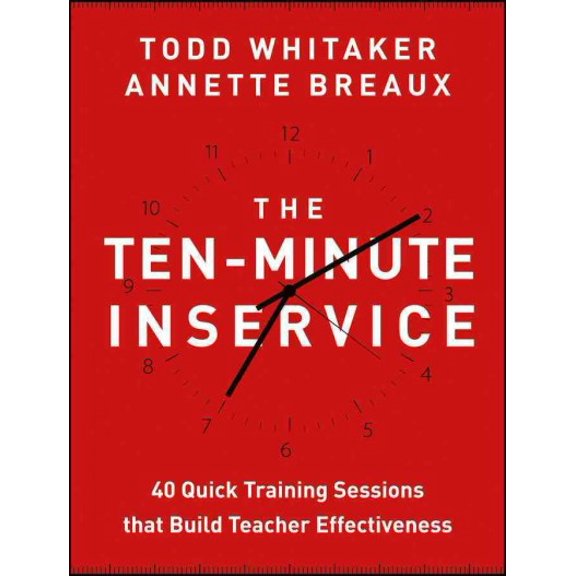 Pre-Owned The Ten-Minute Inservice: 40 Quick Training Sessions That Build Teacher Effectiveness (Paperback) 1118470435 9781118470435