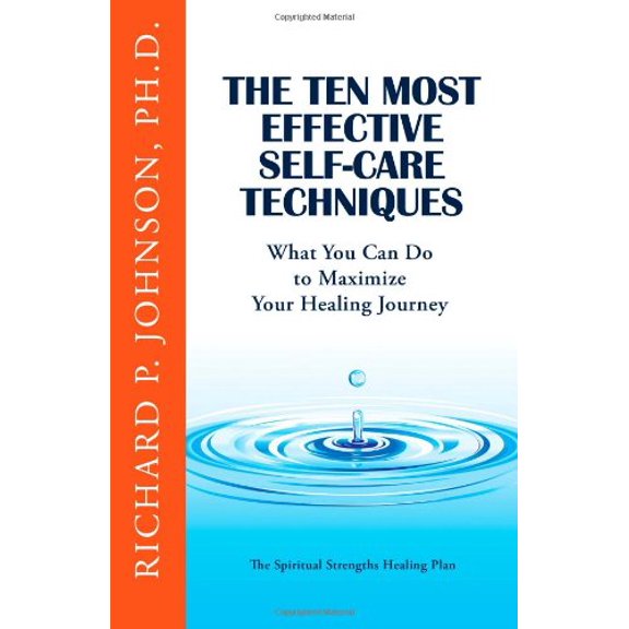 Pre-Owned The Ten Most Effective Self-Care Healing Techniques: What You Can Do to Maximize Your Healing Journey (The Spiritual Strengths Healing Plan) Paperback