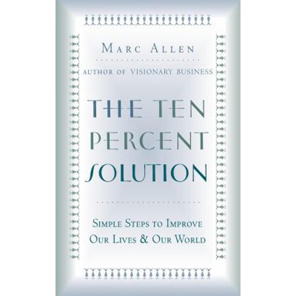 Pre-Owned The Ten Percent Solution: Simple Steps to Improve Our Lives and Our World (Paperback) 1577312139 9781577312130