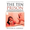 thumbnail image 1 of The Ten Prison Commandments: A Smart Guide for Surviving Prison  Paperback  William R. Conway, 1 of 1