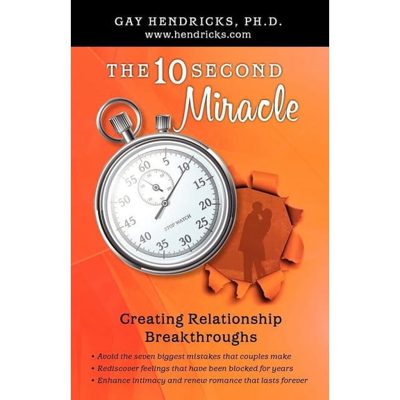 The Ten-Second Miracle Paperback 1456317776 9781456317775 Gay Hendricks