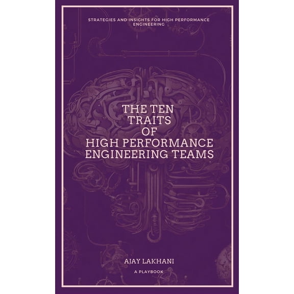 The Ten Traits of High Performance Engineering Teams (Paperback)