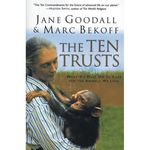 The Ten Trusts: What We Must Do to Care for the Animals We Love, (Paperback)