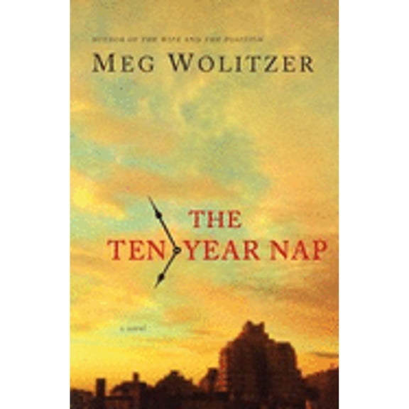 The Ten-Year Nap (Hardcover) by Meg Wolitzer