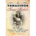 thumbnail image 1 of The Tenacious Nurse Nichols: An Unsung African American Civil War Hero, (Hardcover), 1 of 1