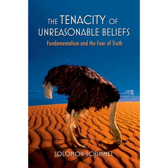 Pre-Owned The Tenacity of Unreasonable Beliefs: Fundamentalism and the Fear of Truth, 9780195188264, 0195188268, Hardcover, 1 edition