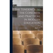 The Tendency to the Concrete and Practical in Modern Education, Hardcover